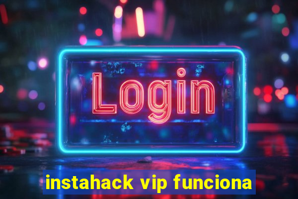 instahack vip funciona